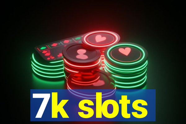 7k slots